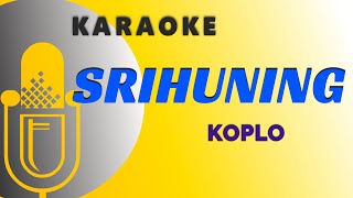 Download lagu Karaoke Srihuning Koplo mp3