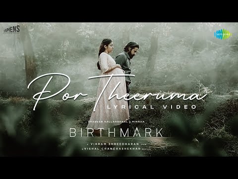 Por Theeruma - Lyrical Video | Birthmark | Shabeer Kallarakkal, Mirnaa | Vishal Chandrashekhar — Birthmark