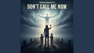 Don't Call Me Now (V2)