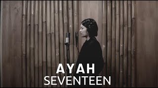 Download lagu AYAH SEVENTEEN COVER BY EGHA DE LATOYA... mp3