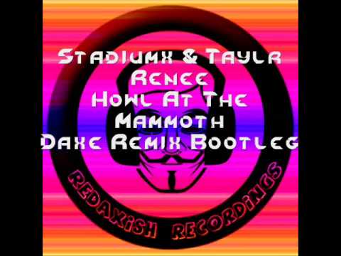 20 Stadiumx & Taylr Renee - Howl At The Moon - Mammoth - Daxe Remix Bootleg