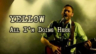All I'm Doing Here - Yellow