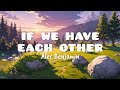 Alec Benjamin - If we have each other (lyrics) - sped up