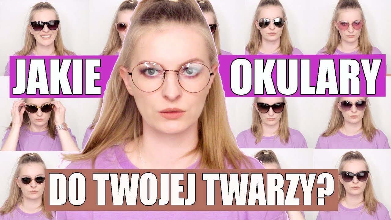 🕶 JAK DOBRAĆ OKULARY DO KSZTAŁTU TWARZY, TYPU URODY, ROZMIAR, KOLOR | okulary słoneczne, korekcyjne