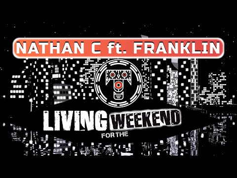 Nathan C feat. Franklin - Live For The Weekend