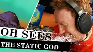 OH SEES - THE STATIC GOD - REACTION