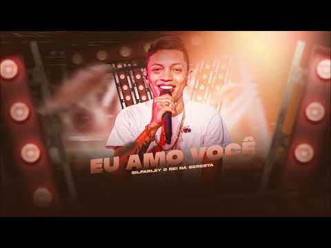 Eu Amo Você   Silfarley O Rei da Seresta   Seresta 2 0 2024