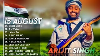 Arijit Singh independence Day 2022 Jukebox | Desh Mere, Ae Watan Song Arijit Singh Patriotic Songs