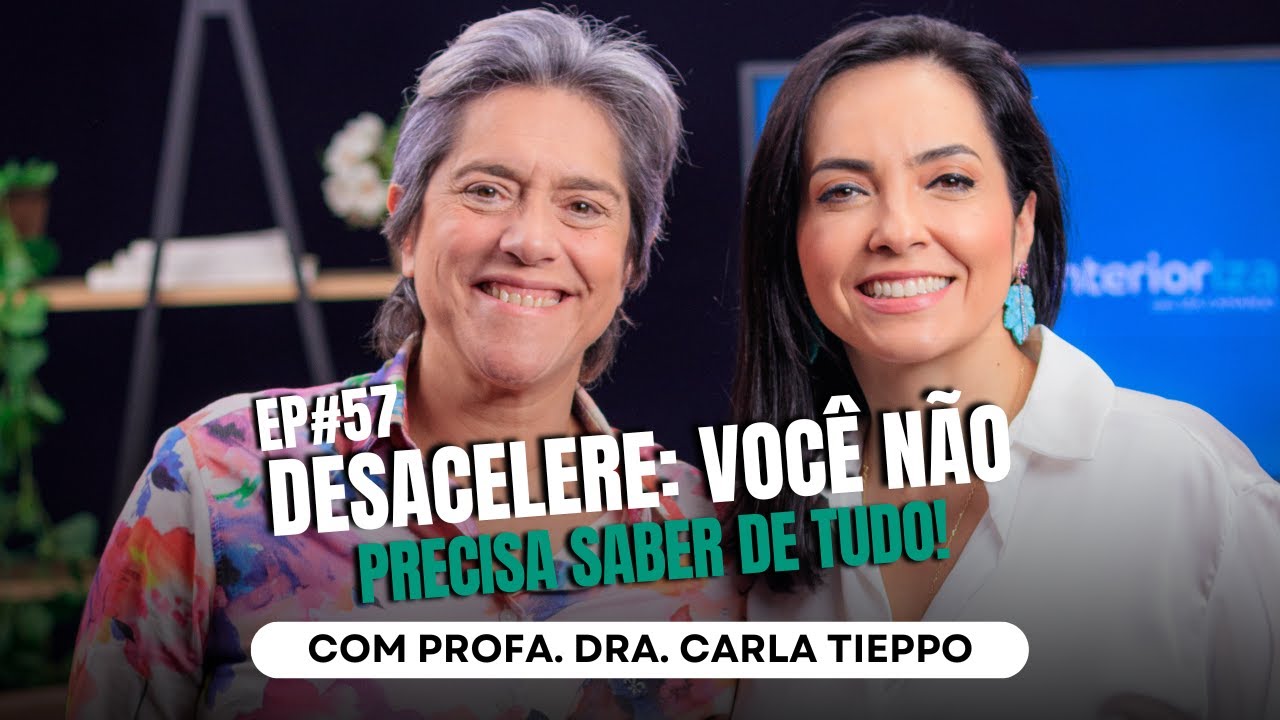 Desacelere: Você não precisa saber tudo! com Carla Tieppo no Ïnterioriza