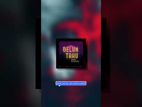 B-HEART - BELUM TAHU (OPEN VERSE) X ZUDDEAN