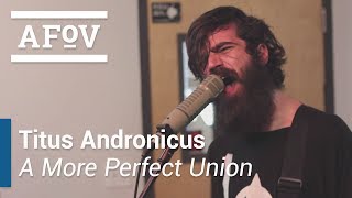 Titus Andronicus - "A More Perfect Union" A Fistful of Vinyl sessions (KXLU 88.9 FM Los Angeles)