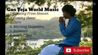 Download lagu full album GUS TEJA WORLD MUSIK mp3 Download lagu full album GUS TEJA WORLD MUSIK mp3