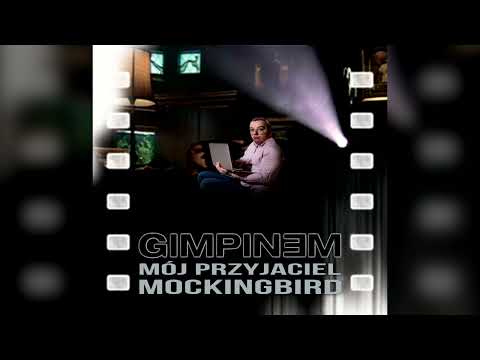 Gimpinem - Mój Przyjaciel, Mockingbird ft. Kolega Ignacy