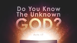 Do You Know The Unknown God?