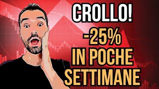 CROLLO: -25% DAI MASSIMI - PANICO???