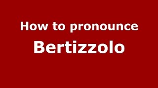 How to pronounce Bertizzolo