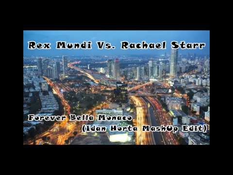 Rex Mundi Vs. Rachael Starr - Forever Bella Monaco (Idan Horta MashUp)