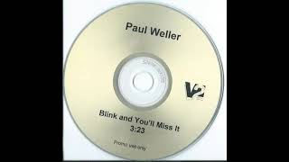 Blink And You´ll Miss It - Paul Weller