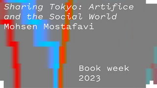 Sharing Tokyo: Artifice and the Social World -  Mohsen Mostafavi