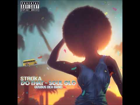 GusBus Deh Band Ft. Stroka - Do That (Soul Glo) 2023 | POPPALOX ENTERTAINMENT |
