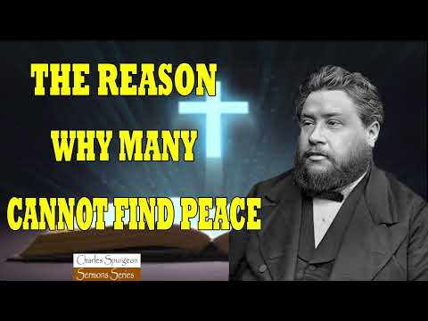 THE REASON WHY MANY CANNOT FIND PEACE  -  God Message Today - Charles Spurgeon Sermon