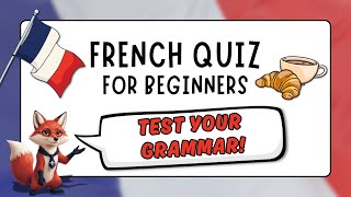 Test Your French A1 Grammar: 20 Beginner-Friendly Questions