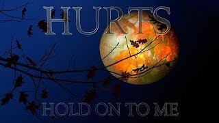 Hurts - Hold on to me (Lyric Video)