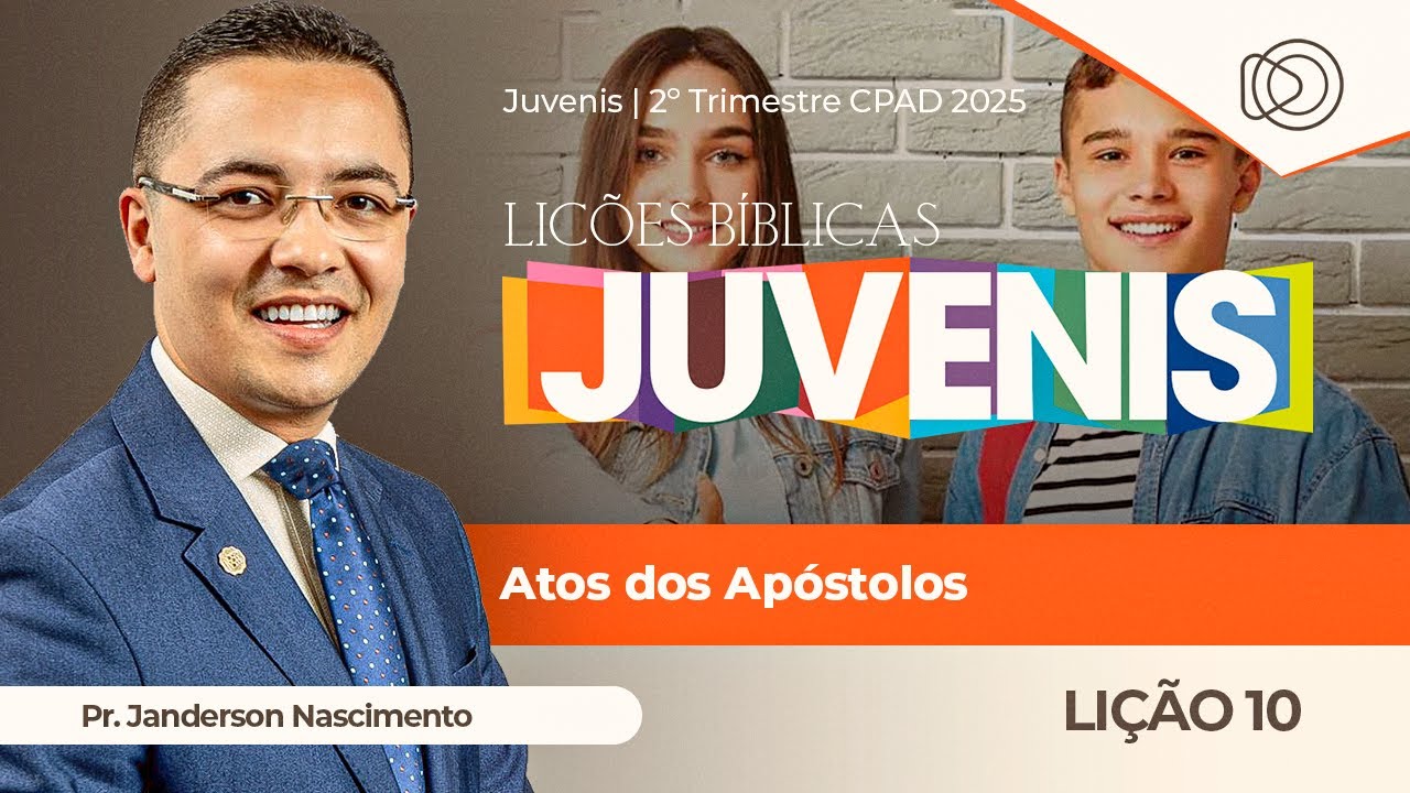 EBD Lição 10 Atos dos Apóstolos - Aula dos Juvenis CPAD