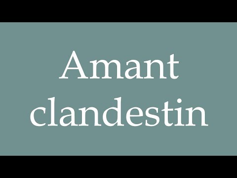 How to Pronounce ''Amant clandestin'' (A clandestine lover) Correctly in French