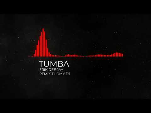TUMBA (EXTENDED REMIX) THOMY DJ - ERIK DEE JAY