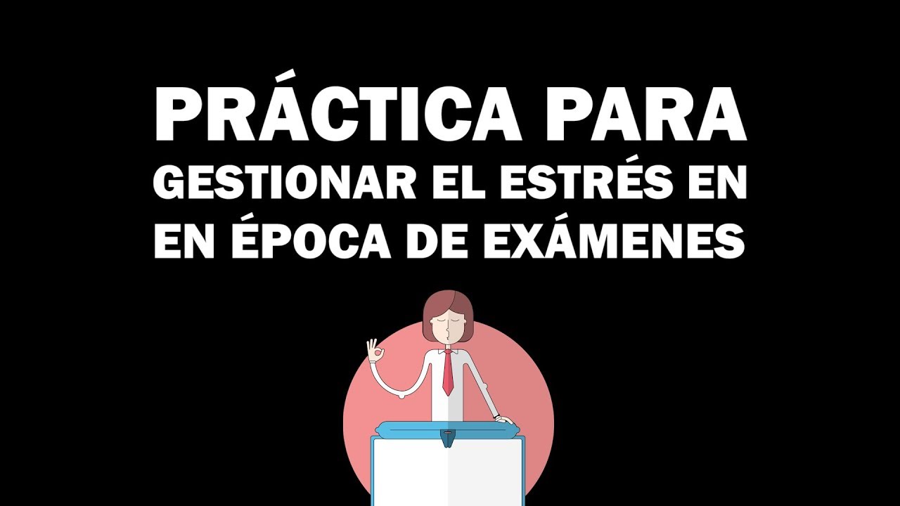 Cómo gestionar el ESTRÉS en época de Exámenes 😌 Ejercicio Práctico
