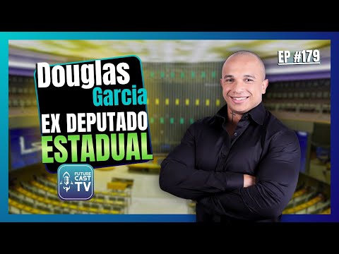 DOUGLAS GARCIA - DEPUTADO ESTADUAL MAIS JOVEM DO ESTADO DE SÃO PAULO - FUTURE CAST #179