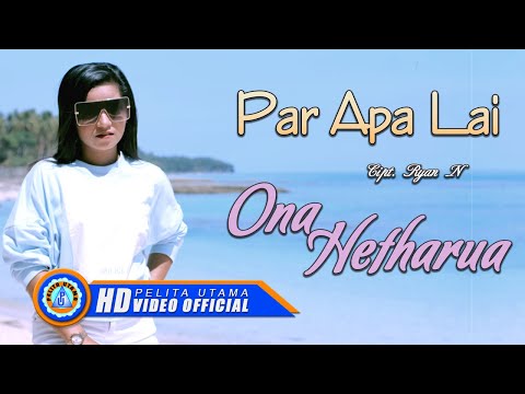 Par Apa Lai - Ona Hetharua