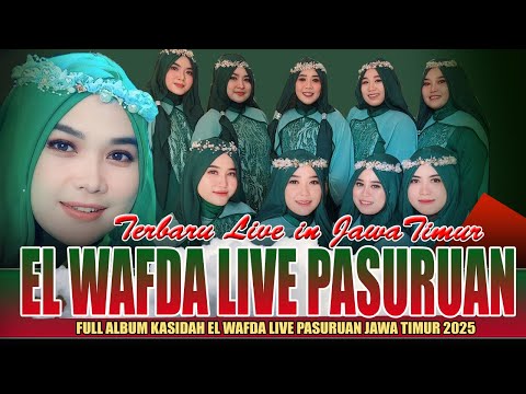 TERBARU QASIDAH EL WAFDA LIVE PASURUAN JAWA TIMUR 2025 - FULL KASIDAH SHOLAWAT PILIHAN