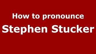 How to pronounce Stephen Stucker