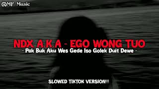 Download lagu NDX A.K.A EGO WONG TUO SLOWED TIKTOK VERSION || Pak Buk Aku Wes Gede Iso Golek Duit Dewe mp3