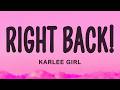 Right Back KARLEE GIRL Lyrics