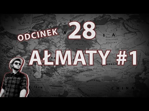 Odc 28 Ałmaty | Nieoficjalna stolica Kazachstanu | Historyczne miasto Kazachów