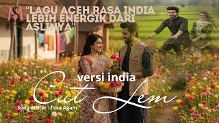 Download lagu CUT LEM – Lagu Aceh Viral  Cover Versi India Karya Firsa Agam mp3