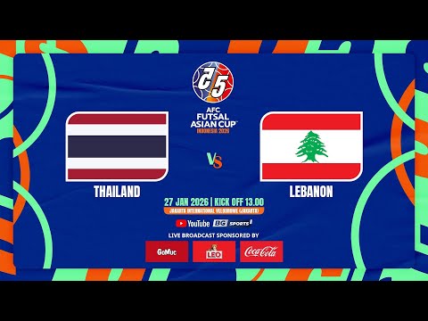 LIVE🔴 : THAILAND vs LEBANON | AFC Futsal Asian Cup 2026 - Group B | 27.01.26