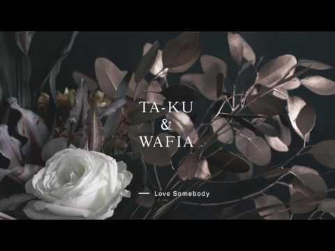 Ta-ku & Wafia - Love Somebody