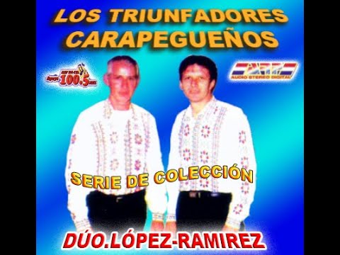LOS TRIUNFADORES CARAPEGUEÑOS DUO LOPEZ RAMIREZ