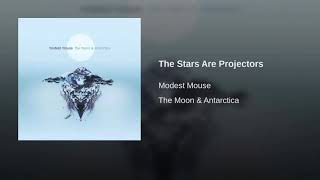 Modest Mouse - The Stars Are Projectors