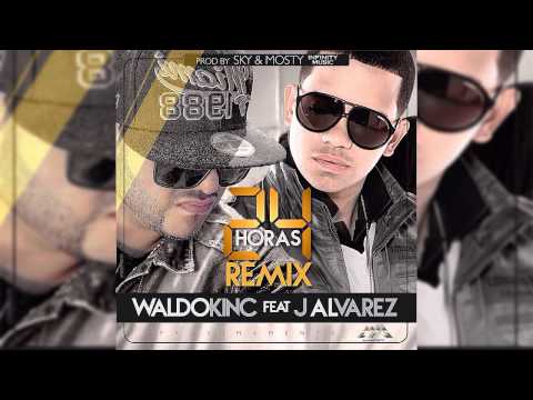 Waldokinc Ft J Alvarez - 24 Horas (Oficial Remix)