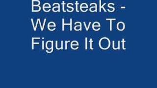 Beatsteaks - We Have To Figure It Out
