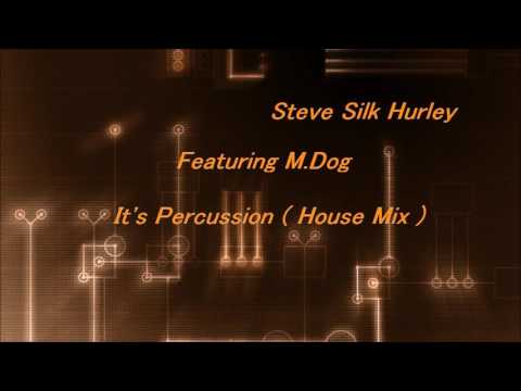 Steve Silk Hurley Feat M Dog -  It's Percussion