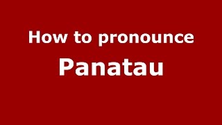 How to pronounce Pănătău
