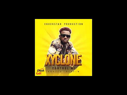 XYCLONE - CONTROL MI (CHUCKSTAR PRODUCTION)