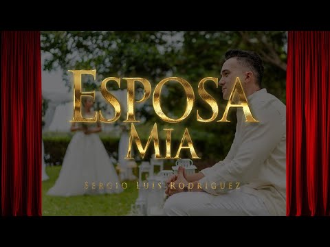 Esposa mía - Sergio Luis Rodríguez ( Video Oficial )