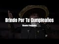 Vicente Fernández - Brindo Por Tu Cumpleaños (LETRA)